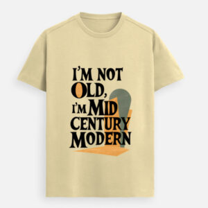 I’m Not Old I’m Mid Century Modern funny quote unisex Supima cotton t-shirt in black, perfect for smart casual wear in India.