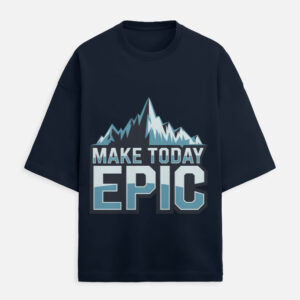 Motivational t-shirt "Make Today Epic" with mountain graphic on black oversized tee.