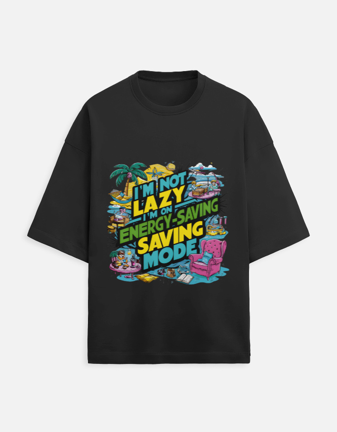Oversized funny quote t-shirt with “I’m Not Lazy I’m on Energy Saving Mode” print for men and women