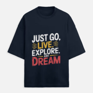 Motivational t-shirt "Just Go Live Explore Dream" multi-color quote on black oversized tee.